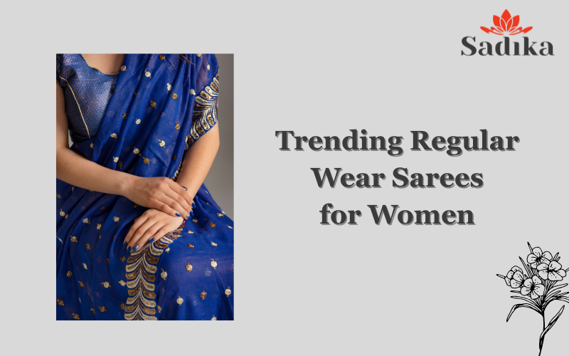Trending Regular Wear Sarees for Women