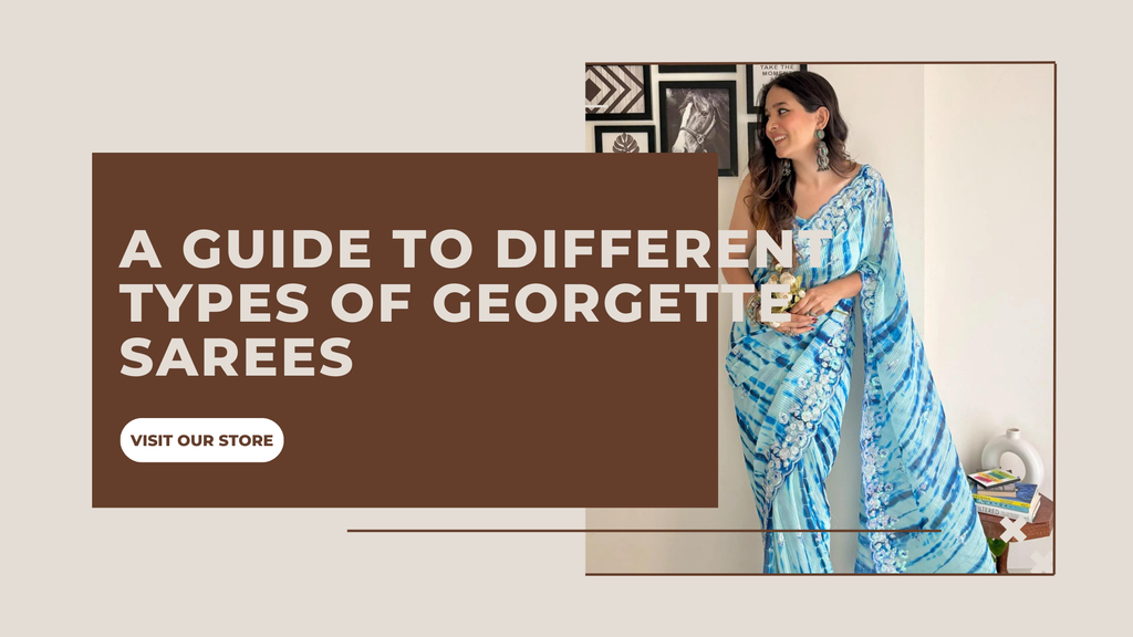 The Allure of Georgette: A Guide to Different Types of Georgette Sarees