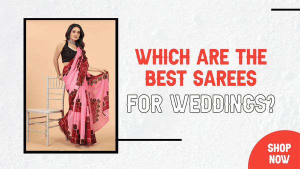 Which are the best sarees for weddings?