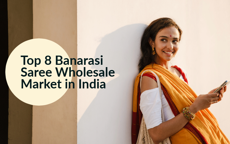 Top 8 Banarasi Saree Wholesale Market in India